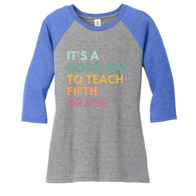 Its A Good Day To Teach Fifth Grade Gift Women's Tri-Blend 3/4-Sleeve Raglan Shirt