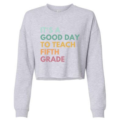 Its A Good Day To Teach Fifth Grade Gift Cropped Pullover Crew