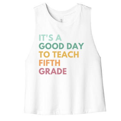 Its A Good Day To Teach Fifth Grade Gift Women's Racerback Cropped Tank