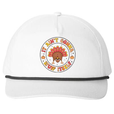 Its Ain’T Gonna Stuff Itself Turkey Thanksgiving Snapback Five-Panel Rope Hat