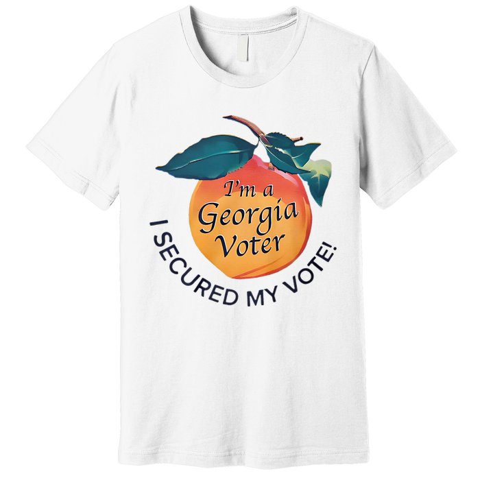 IM A Georgia Voter I Secured My Vote For Kamala Harris Premium T-Shirt