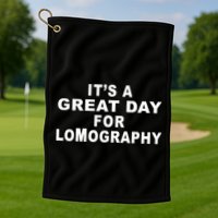 It's A Great Day For Lomography Golf Towel