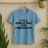 It's A Great Day For Lomography T-Shirt