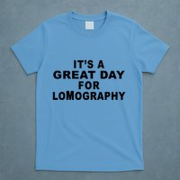 It's A Great Day For Lomography T-Shirt