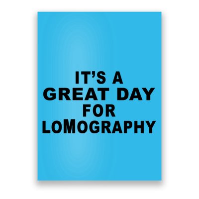 It's A Great Day For Lomography Poster