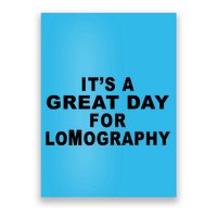 It's A Great Day For Lomography Poster