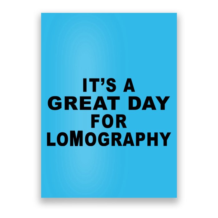 It's A Great Day For Lomography Poster