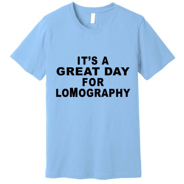 It's A Great Day For Lomography Premium T-Shirt