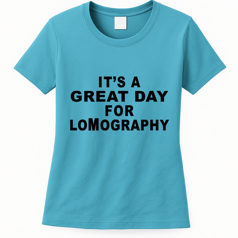 It's A Great Day For Lomography Womens T-Shirt