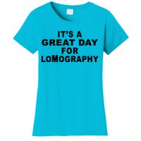 It's A Great Day For Lomography Women's T-Shirt