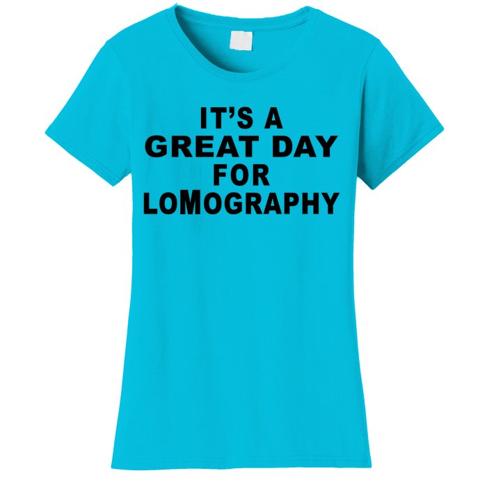 It's A Great Day For Lomography Women's T-Shirt