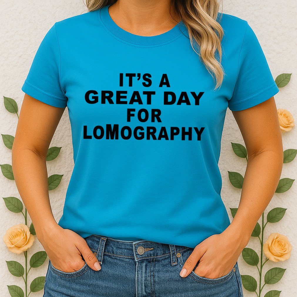 It's A Great Day For Lomography Womens T-Shirt
