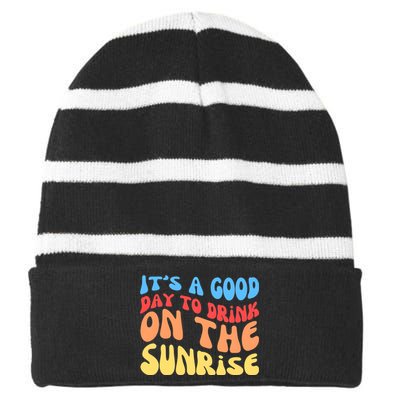 ItS A Good Day To Drink On The Sunrise Striped Beanie with Solid Band