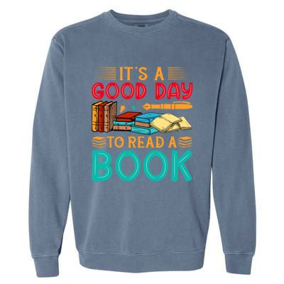 Its A Good Day To Read Book Funny Library Reading Lovers Garment-Dyed Sweatshirt