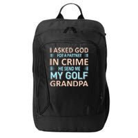 I Asked God For A Partner In Crime He Send Me My Golf Grandpa City Backpack