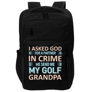 I Asked God For A Partner In Crime He Send Me My Golf Grandpa Impact Tech Backpack