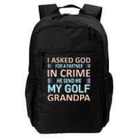 I Asked God For A Partner In Crime He Send Me My Golf Grandpa Daily Commute Backpack