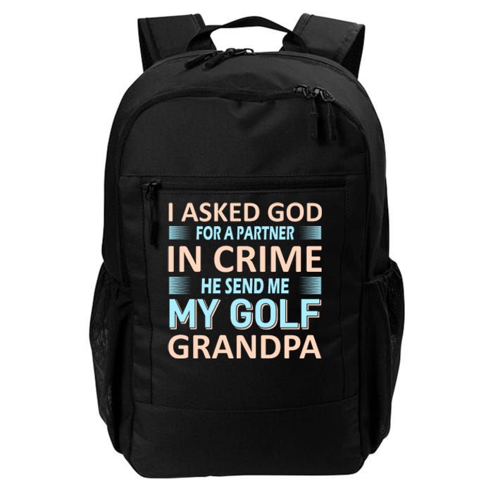 I Asked God For A Partner In Crime He Send Me My Golf Grandpa Daily Commute Backpack