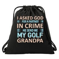 I Asked God For A Partner In Crime He Send Me My Golf Grandpa Drawstring Bag