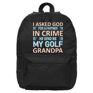 I Asked God For A Partner In Crime He Send Me My Golf Grandpa 16 in Basic Backpack