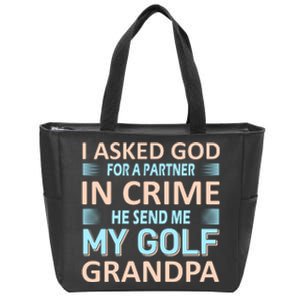 I Asked God For A Partner In Crime He Send Me My Golf Grandpa Zip Tote Bag