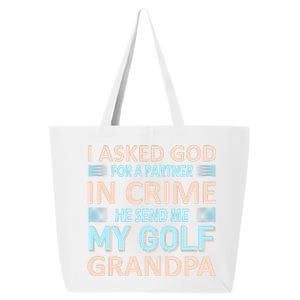 I Asked God For A Partner In Crime He Send Me My Golf Grandpa 25L Jumbo Tote