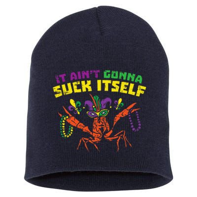 It Aint Gonna Suck Itself Crawfish Funny Mardi Gras Gift Short Acrylic Beanie