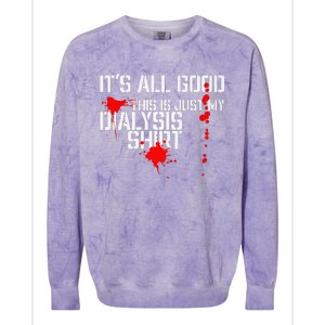 Its All Good A Funny Dialysis And Kidney Dialysis Patient Colorblast Crewneck Sweatshirt