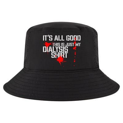 Its All Good A Funny Dialysis And Kidney Dialysis Patient Cool Comfort Performance Bucket Hat