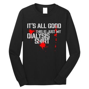 Its All Good A Funny Dialysis And Kidney Dialysis Patient Long Sleeve Shirt