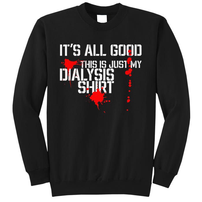 Its All Good A Funny Dialysis And Kidney Dialysis Patient Sweatshirt