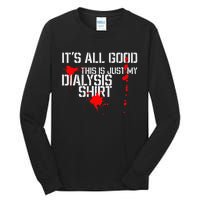 Its All Good A Funny Dialysis And Kidney Dialysis Patient Tall Long Sleeve T-Shirt