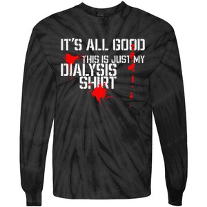 Its All Good A Funny Dialysis And Kidney Dialysis Patient Tie-Dye Long Sleeve Shirt