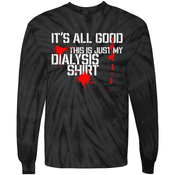 Its All Good A Funny Dialysis And Kidney Dialysis Patient Tie-Dye Long Sleeve Shirt