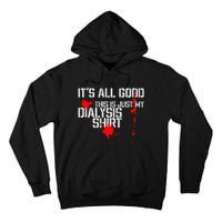 Its All Good A Funny Dialysis And Kidney Dialysis Patient Tall Hoodie