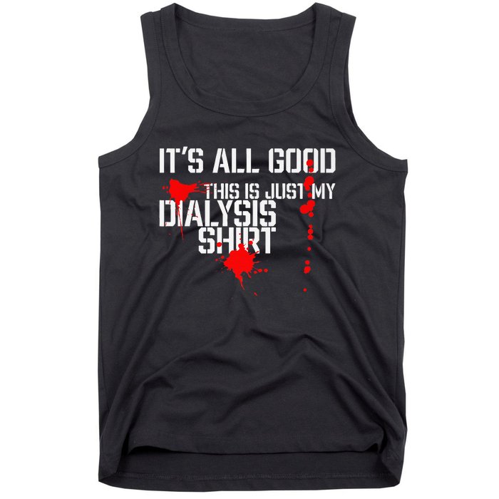 Its All Good A Funny Dialysis And Kidney Dialysis Patient Tank Top