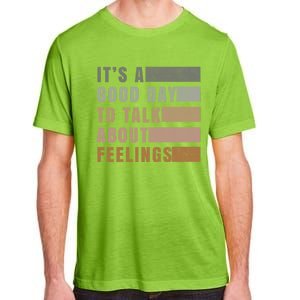 ItS A Good Day To Talk About Feelings Tal Stability Gift Adult ChromaSoft Performance T-Shirt