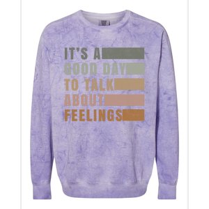 ItS A Good Day To Talk About Feelings Tal Stability Gift Colorblast Crewneck Sweatshirt