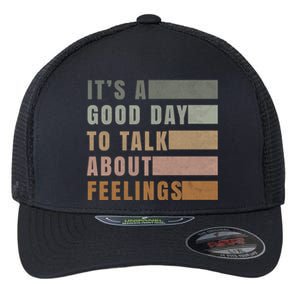 ItS A Good Day To Talk About Feelings Tal Stability Gift Flexfit Unipanel Trucker Cap