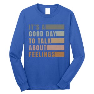 ItS A Good Day To Talk About Feelings Tal Stability Gift Long Sleeve Shirt