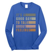 ItS A Good Day To Talk About Feelings Tal Stability Gift Long Sleeve Shirt