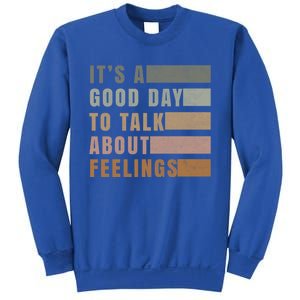 ItS A Good Day To Talk About Feelings Tal Stability Gift Sweatshirt