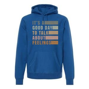 ItS A Good Day To Talk About Feelings Tal Stability Gift Premium Hoodie