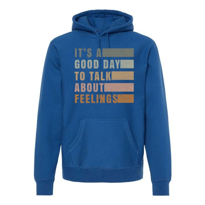 ItS A Good Day To Talk About Feelings Tal Stability Gift Premium Hoodie