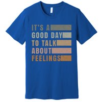 ItS A Good Day To Talk About Feelings Tal Stability Gift Premium T-Shirt