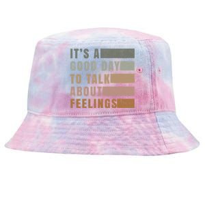 ItS A Good Day To Talk About Feelings Tal Stability Gift Tie-Dyed Bucket Hat