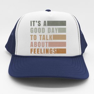 ItS A Good Day To Talk About Feelings Tal Stability Gift Trucker Hat