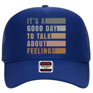 ItS A Good Day To Talk About Feelings Tal Stability Gift High Crown Mesh Back Trucker Hat