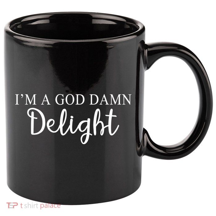 Im A God Damn Delight 11oz C Handle Ceramic Mug