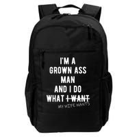 Im A Grown Ass Man What I Do What My Wife Wants Funny Backpack